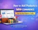 Step-by-Step Guide to Add Products in WooCommerce (Beginner Friendly)