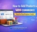 Step-by-Step Guide to Add Products in WooCommerce (Beginner Friendly)